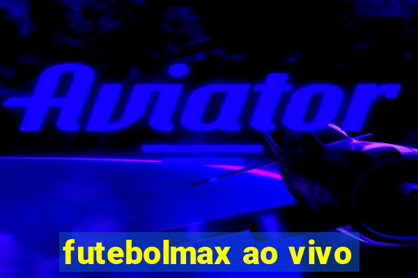 futebolmax ao vivo